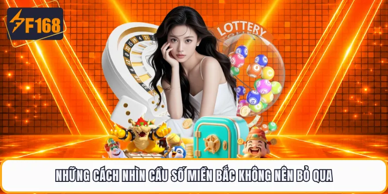 Những cách nhìn cầu số miền Bắc không nên bỏ qua